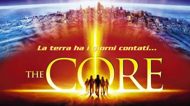 The Core - القلب : الأرض لديها موعد نهائي